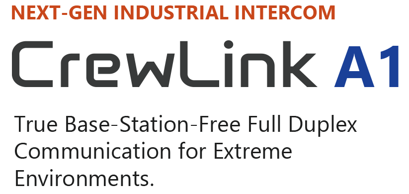 Next-gen industrial intercom. CrewLink A1. True base-station-free full duplex communication for extreme environments.